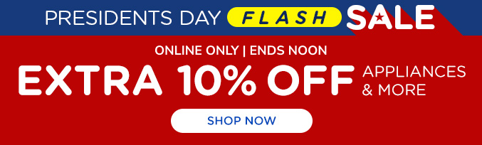 Presidents Day Flash Sale - Extra 10% off appliances & more